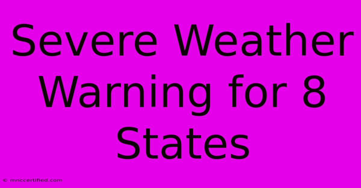 Severe Weather Warning For 8 States