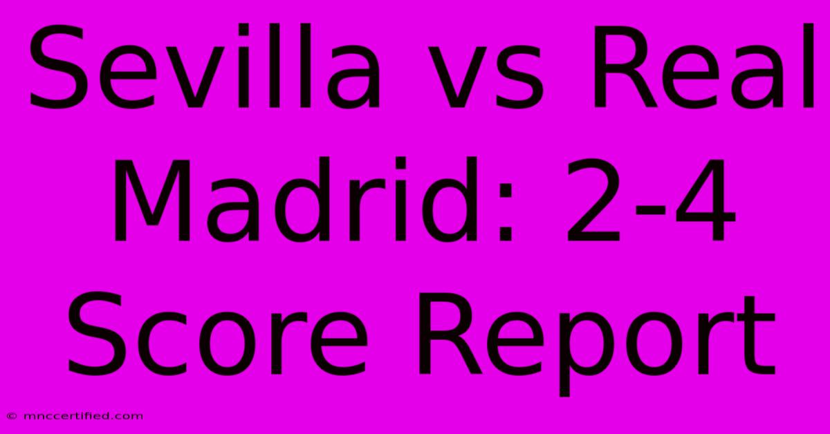 Sevilla Vs Real Madrid: 2-4 Score Report