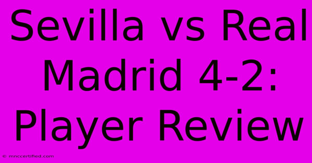 Sevilla Vs Real Madrid 4-2: Player Review