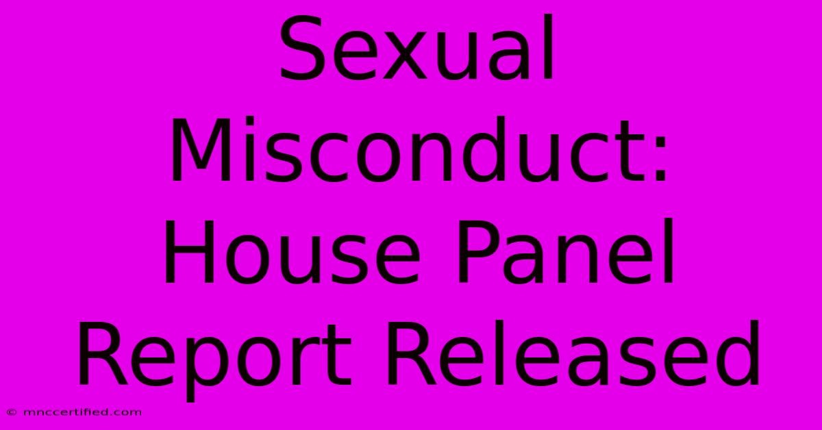 Sexual Misconduct: House Panel Report Released