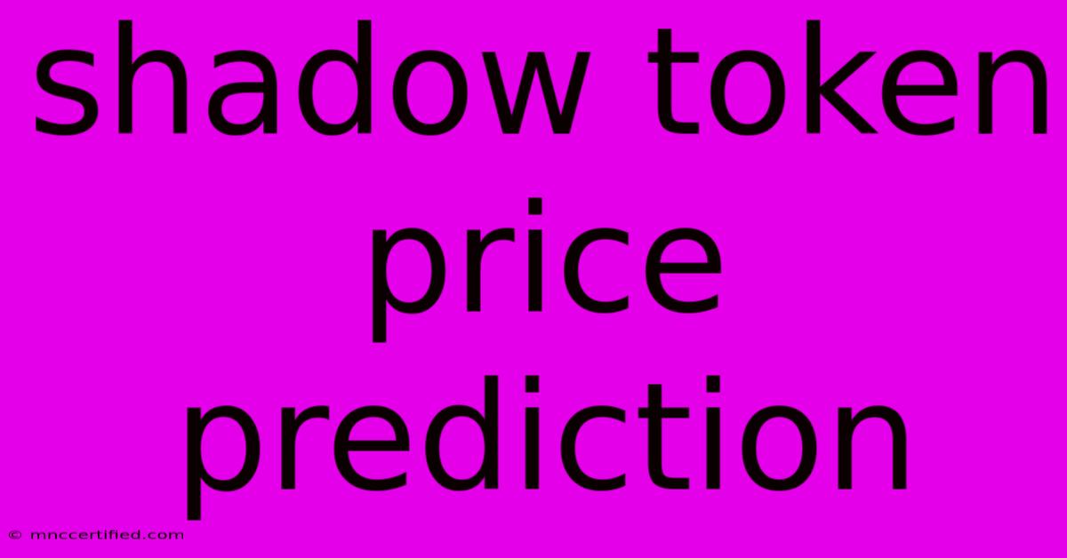 Shadow Token Price Prediction