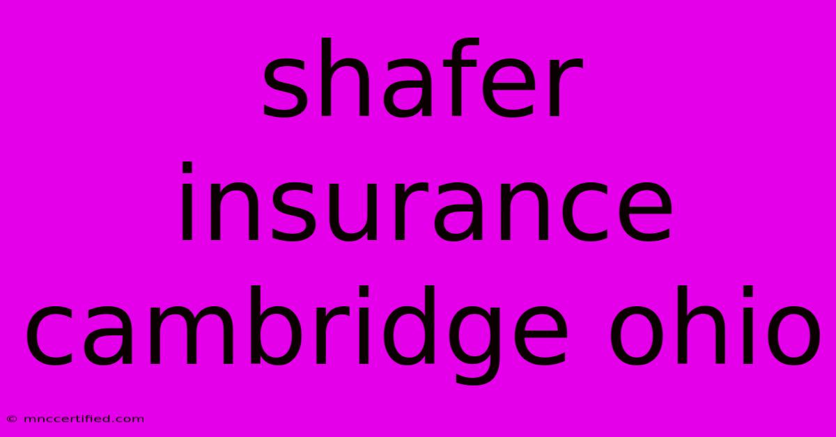 Shafer Insurance Cambridge Ohio