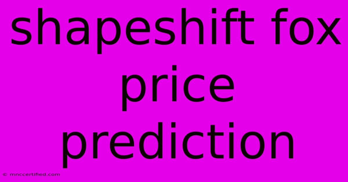 Shapeshift Fox Price Prediction