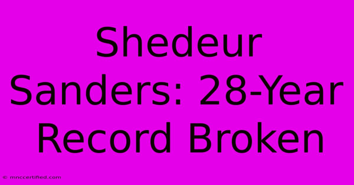 Shedeur Sanders: 28-Year Record Broken