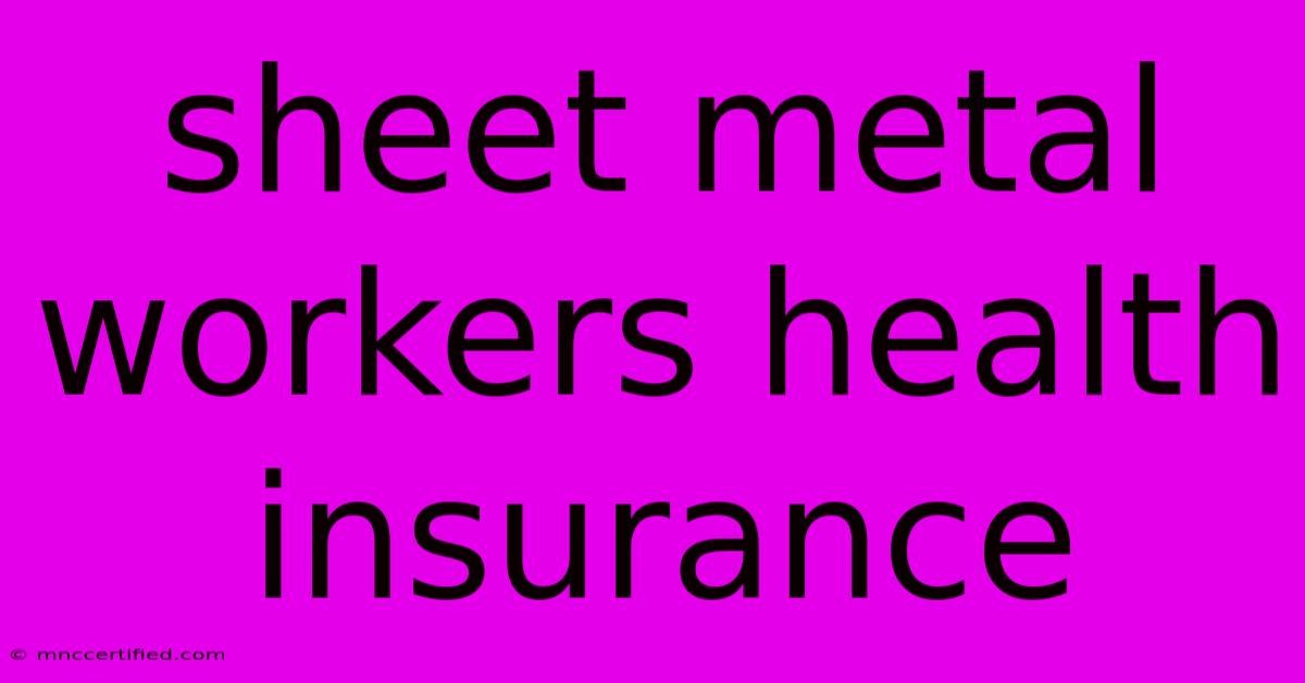 Sheet Metal Workers Health Insurance