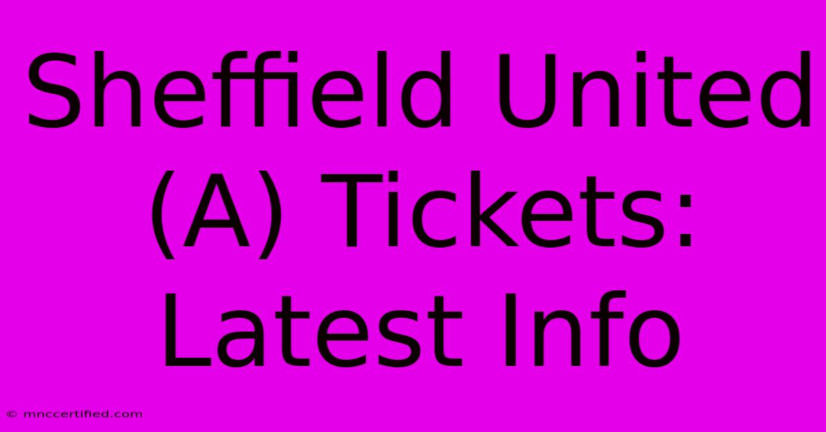 Sheffield United (A) Tickets: Latest Info