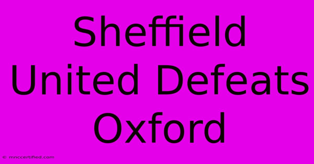 Sheffield United Defeats Oxford