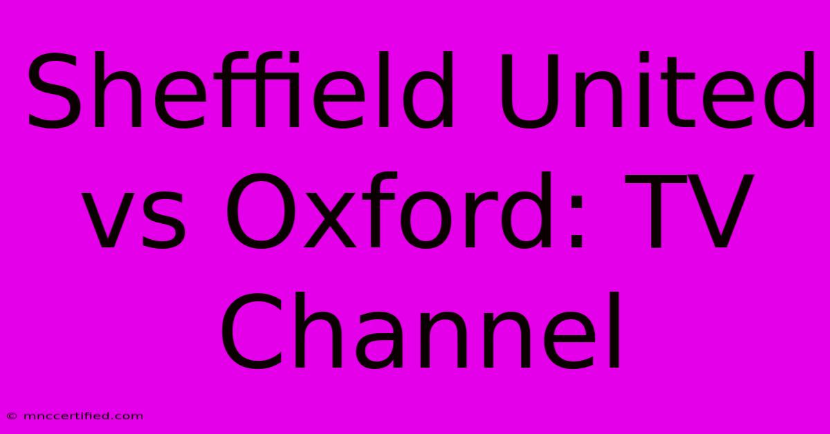 Sheffield United Vs Oxford: TV Channel