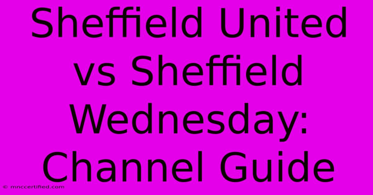 Sheffield United Vs Sheffield Wednesday: Channel Guide