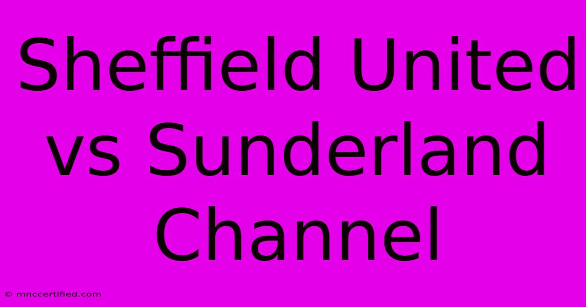 Sheffield United Vs Sunderland Channel