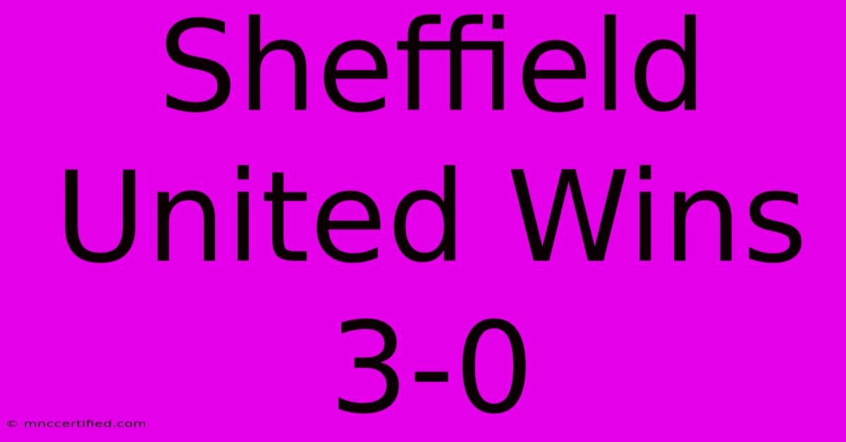 Sheffield United Wins 3-0