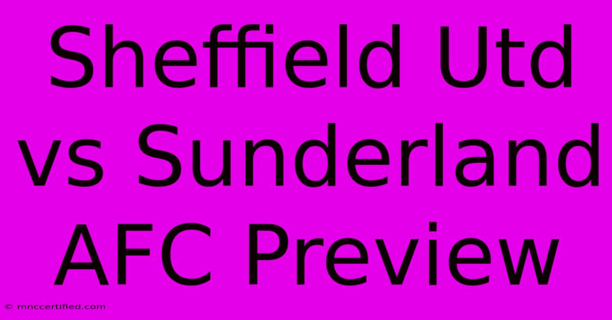 Sheffield Utd Vs Sunderland AFC Preview