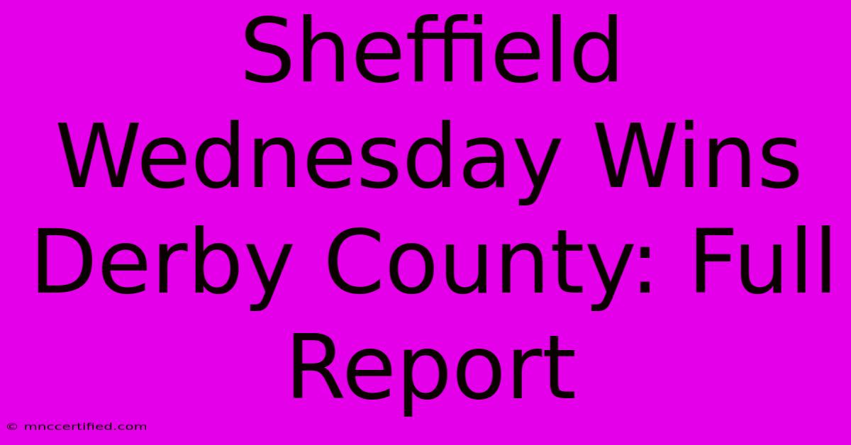 Sheffield Wednesday Wins Derby County: Full Report