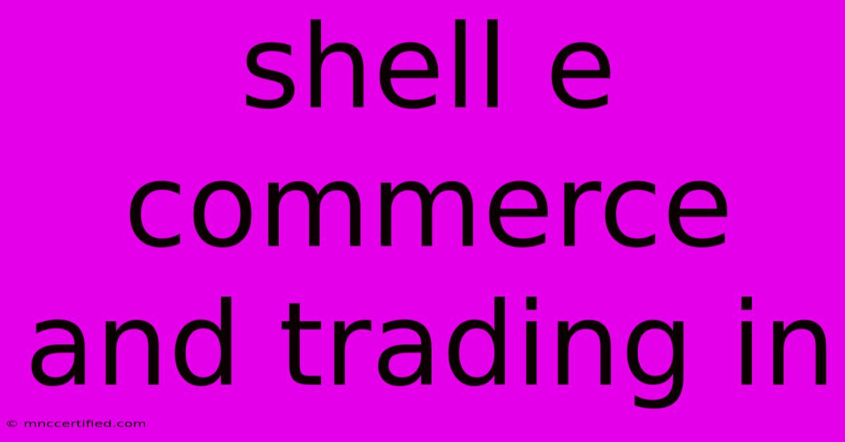 Shell E Commerce And Trading In