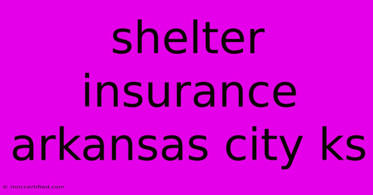 Shelter Insurance Arkansas City Ks