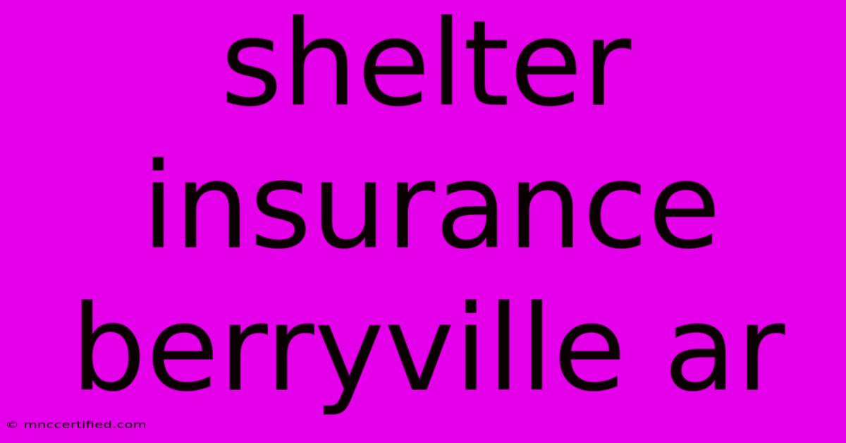 Shelter Insurance Berryville Ar