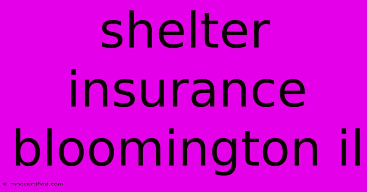 Shelter Insurance Bloomington Il