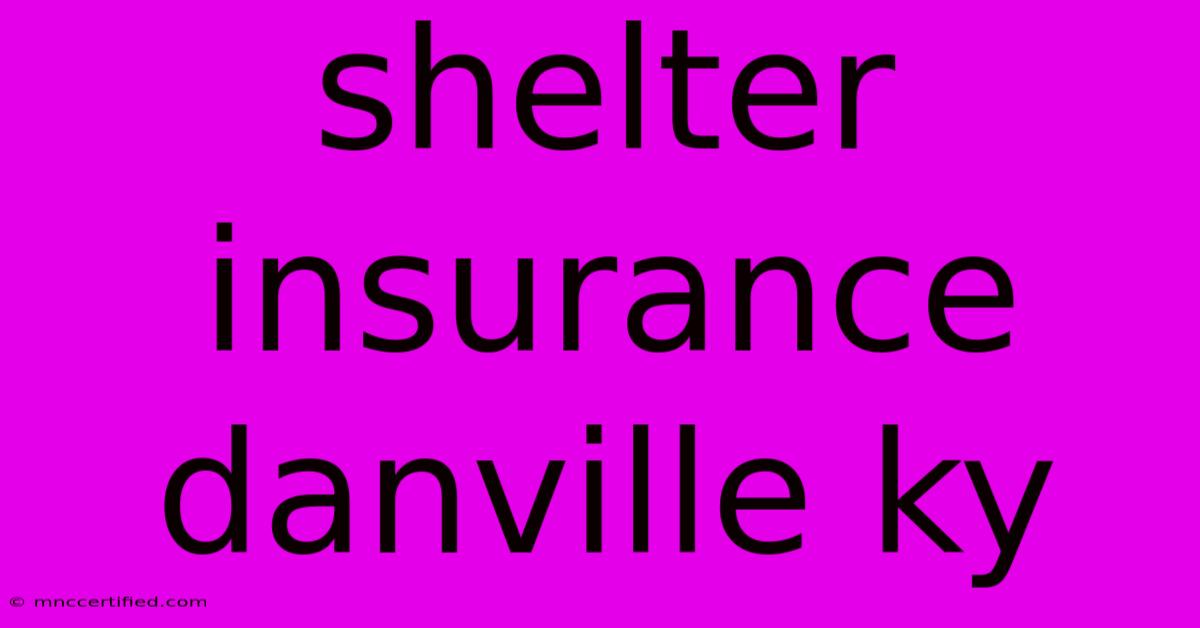 Shelter Insurance Danville Ky