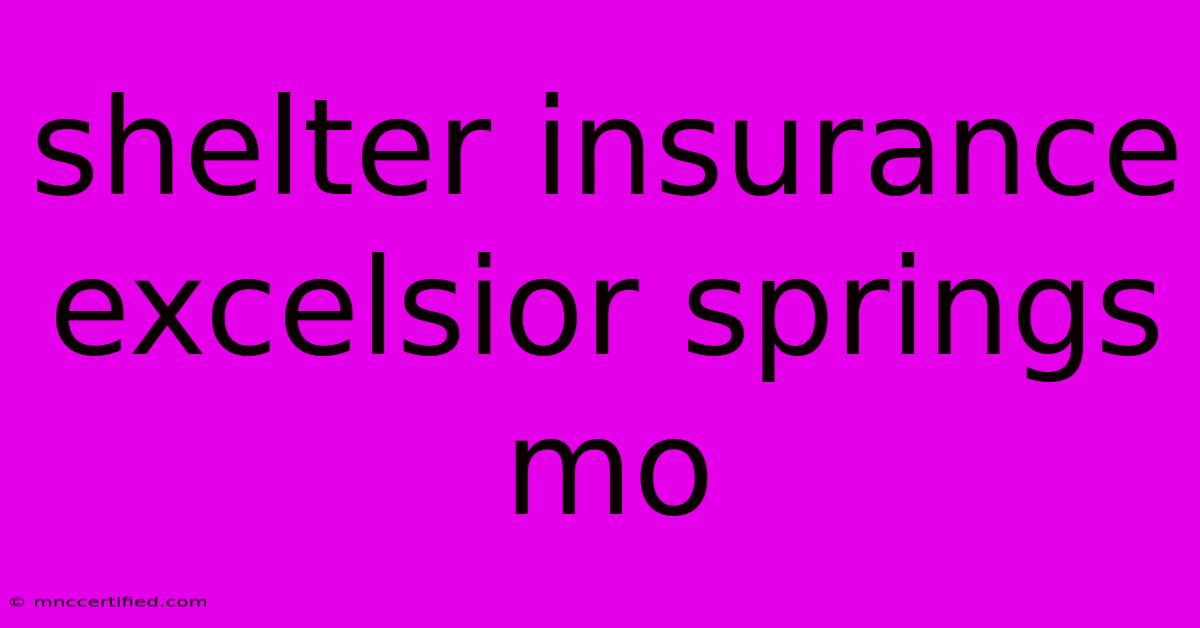 Shelter Insurance Excelsior Springs Mo