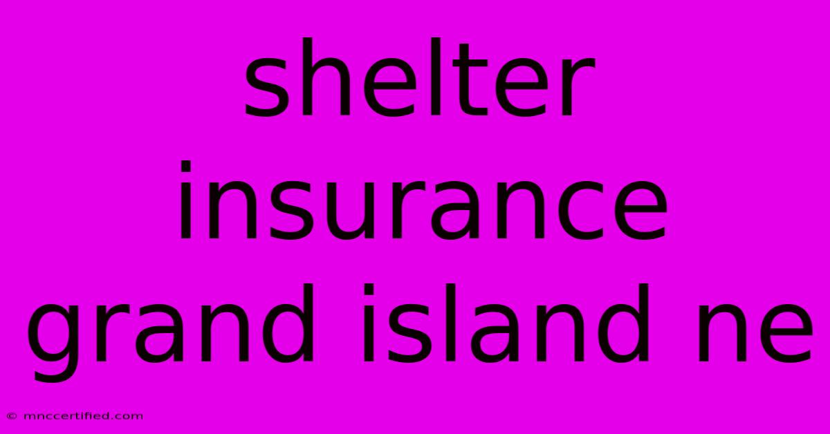 Shelter Insurance Grand Island Ne