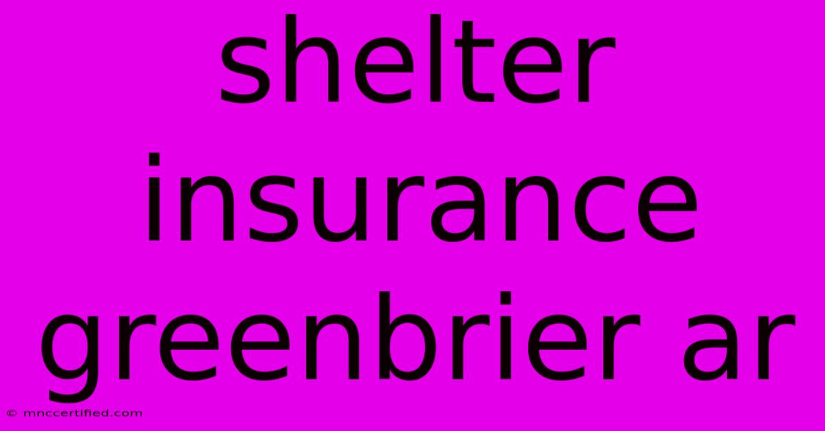 Shelter Insurance Greenbrier Ar