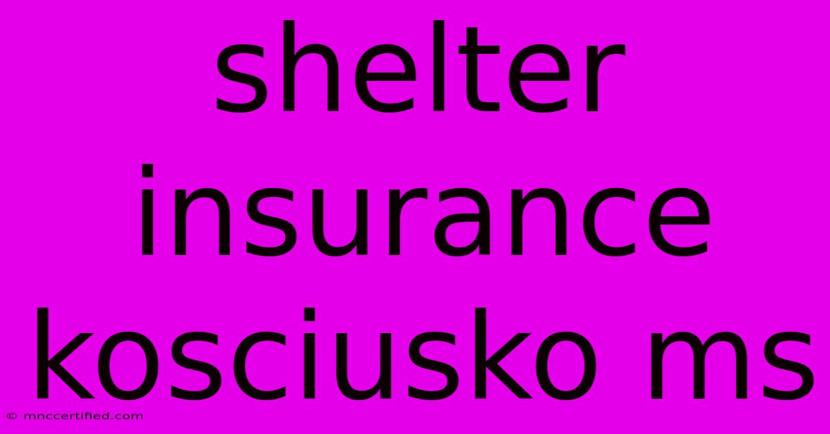 Shelter Insurance Kosciusko Ms