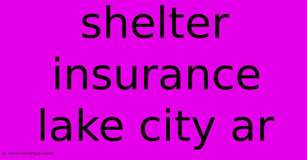 Shelter Insurance Lake City Ar