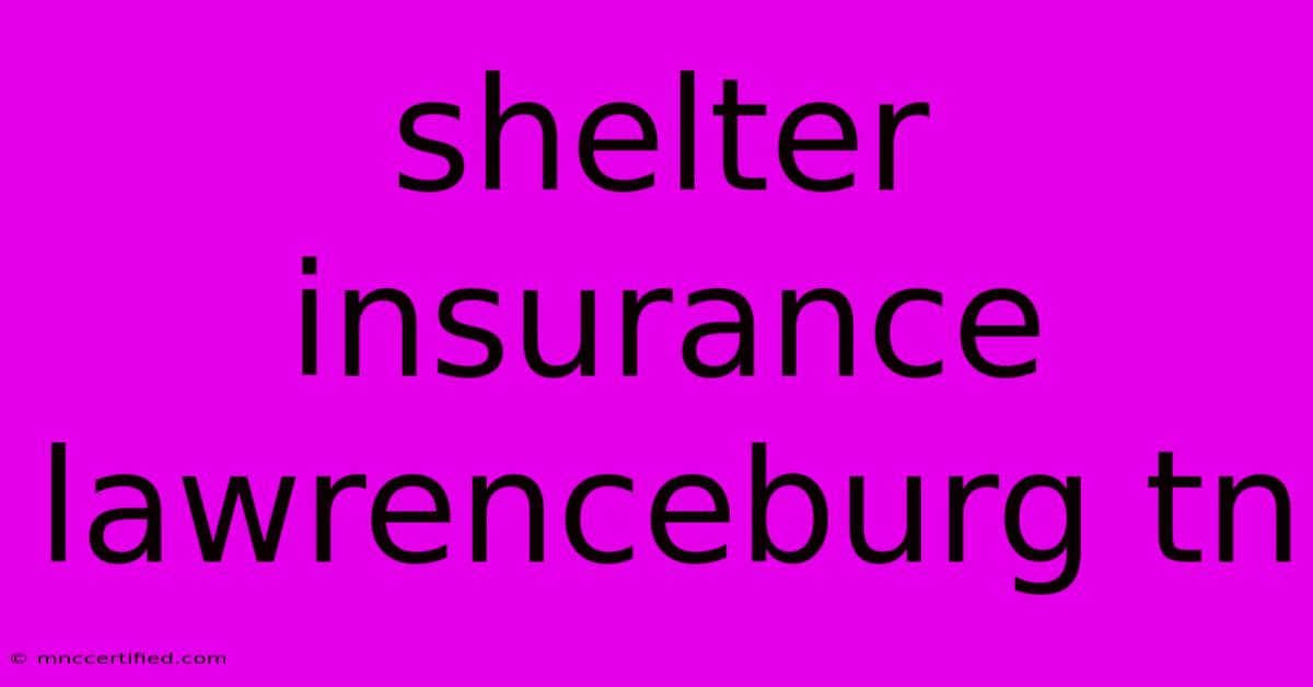 Shelter Insurance Lawrenceburg Tn