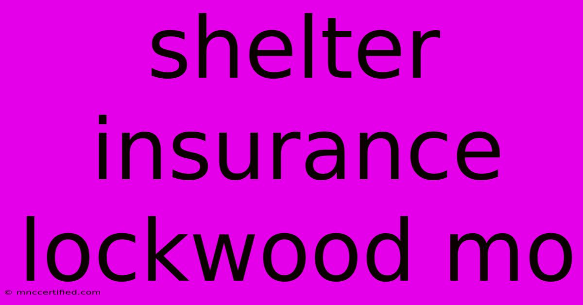 Shelter Insurance Lockwood Mo