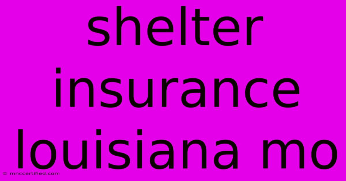 Shelter Insurance Louisiana Mo