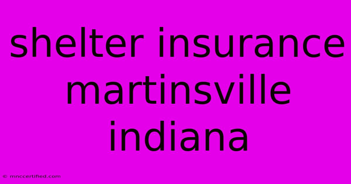 Shelter Insurance Martinsville Indiana