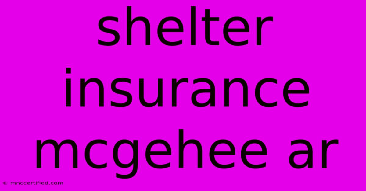 Shelter Insurance Mcgehee Ar