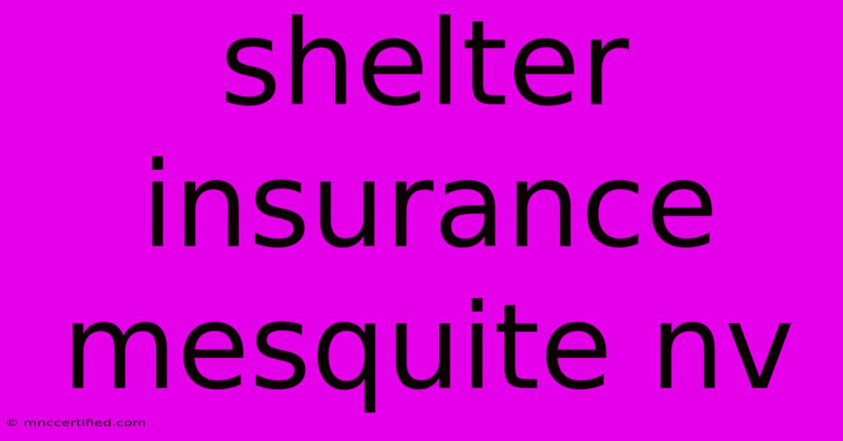 Shelter Insurance Mesquite Nv