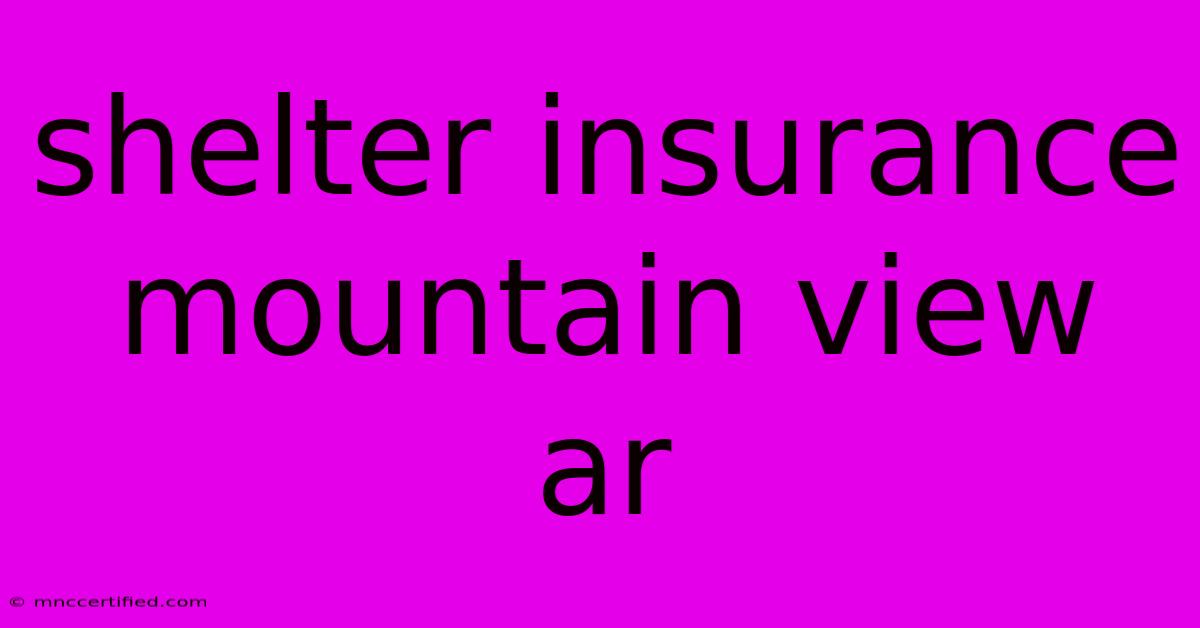 Shelter Insurance Mountain View Ar