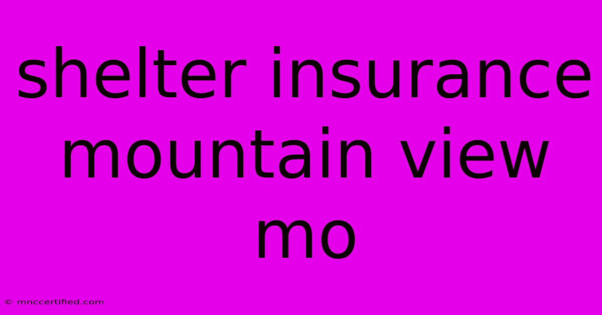 Shelter Insurance Mountain View Mo