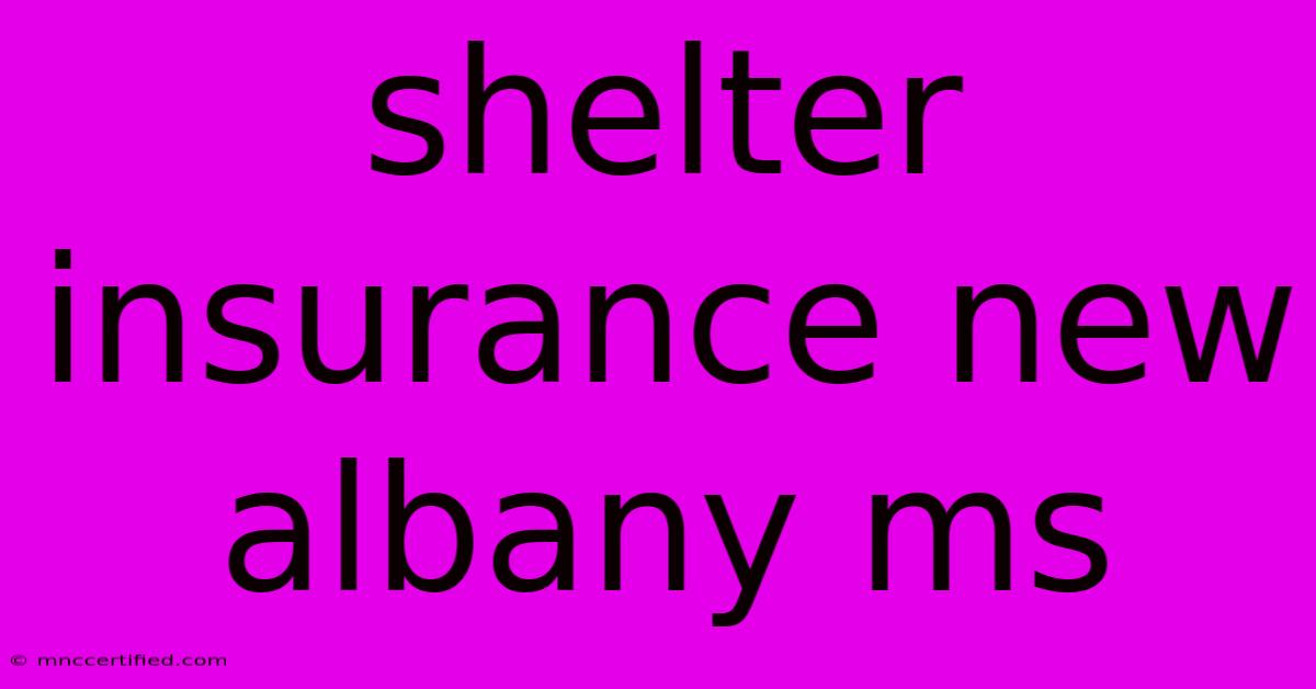 Shelter Insurance New Albany Ms