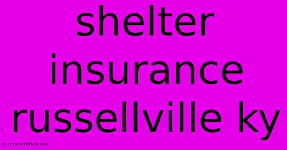 Shelter Insurance Russellville Ky