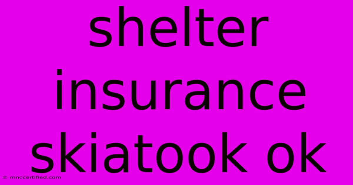 Shelter Insurance Skiatook Ok