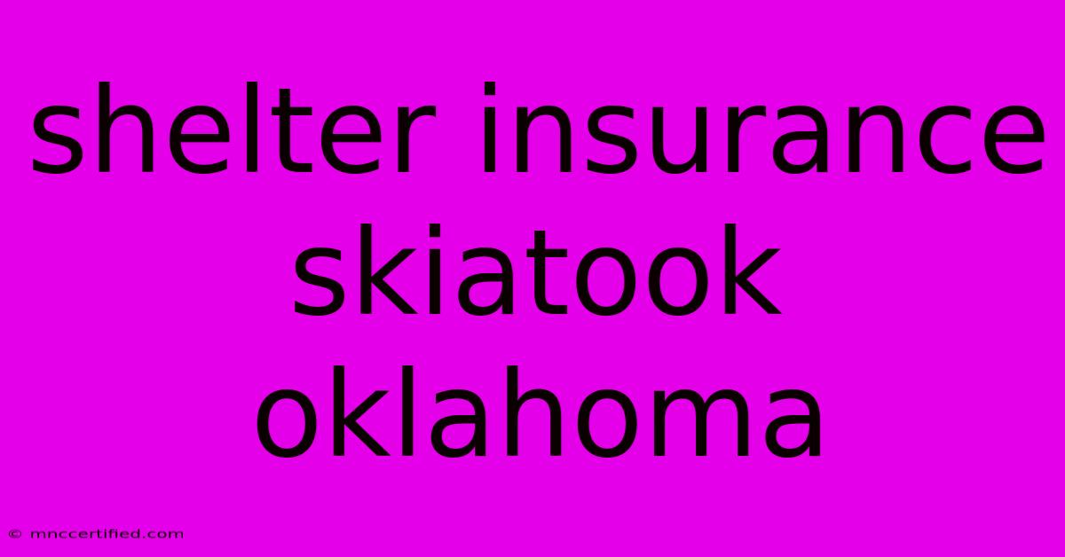 Shelter Insurance Skiatook Oklahoma