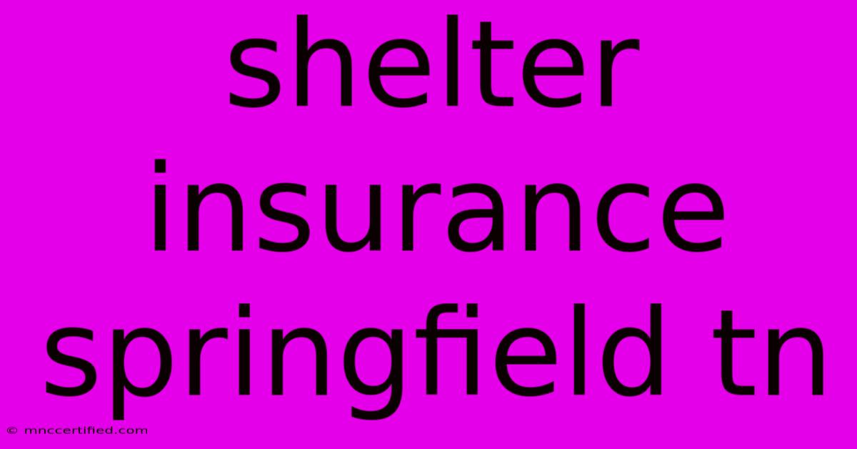 Shelter Insurance Springfield Tn