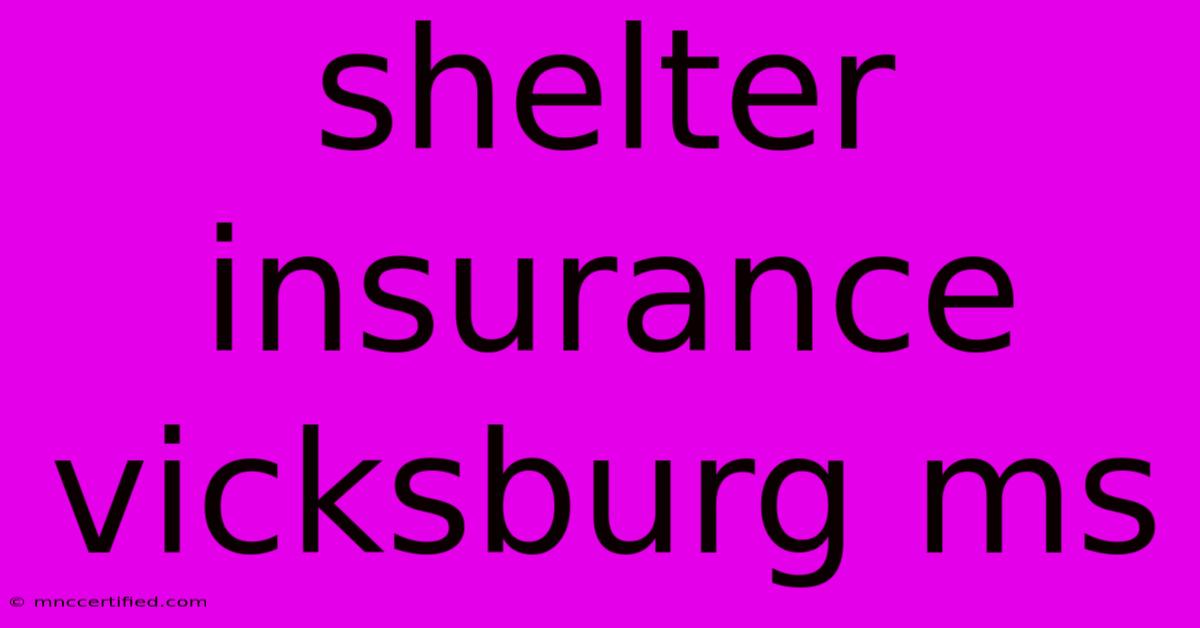 Shelter Insurance Vicksburg Ms