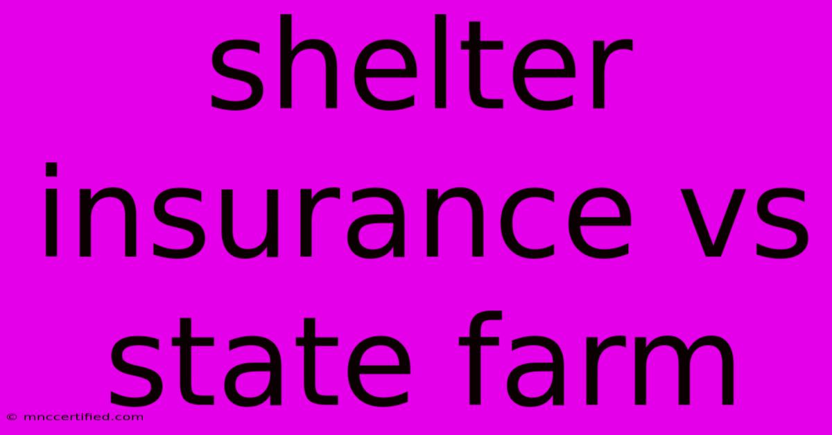 Shelter Insurance Vs State Farm