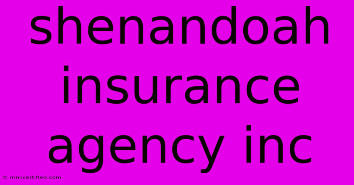 Shenandoah Insurance Agency Inc