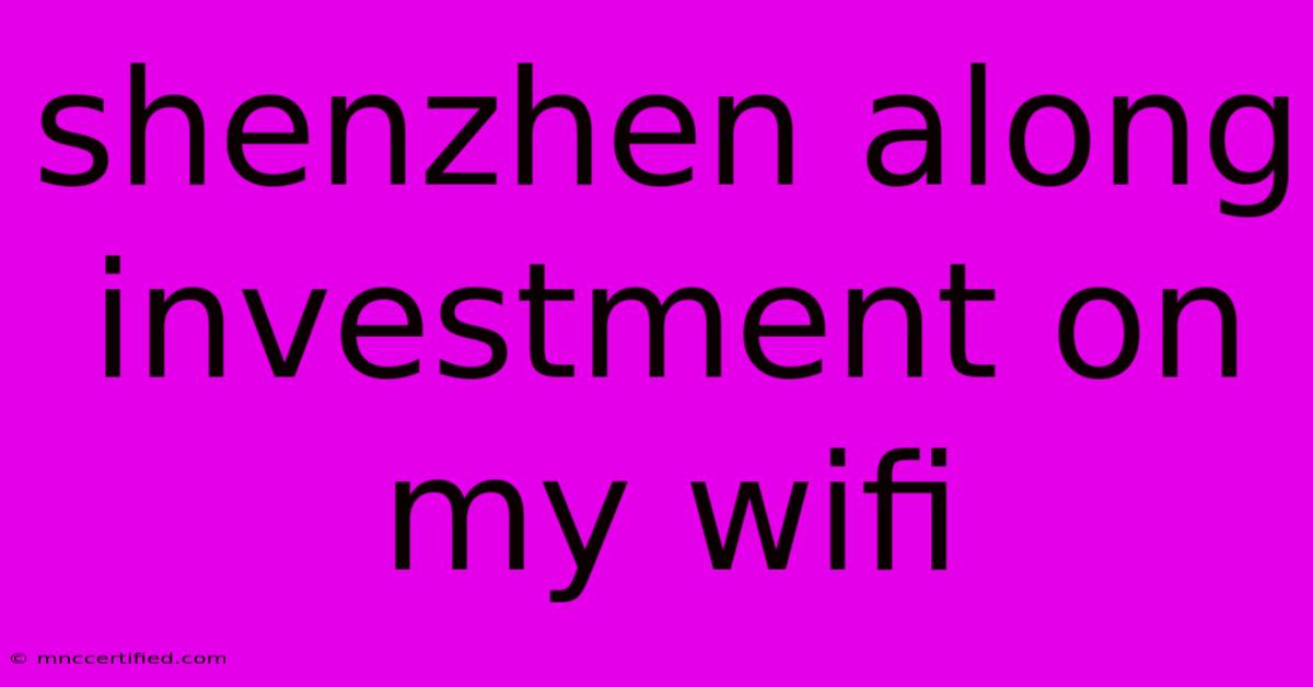 Shenzhen Along Investment On My Wifi