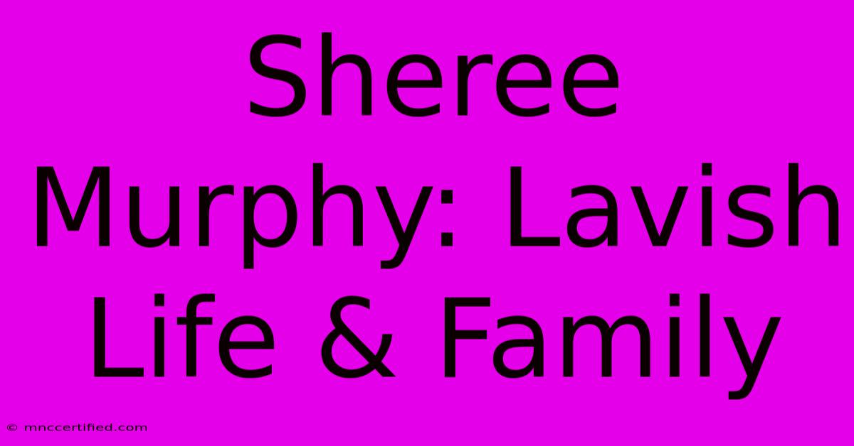 Sheree Murphy: Lavish Life & Family