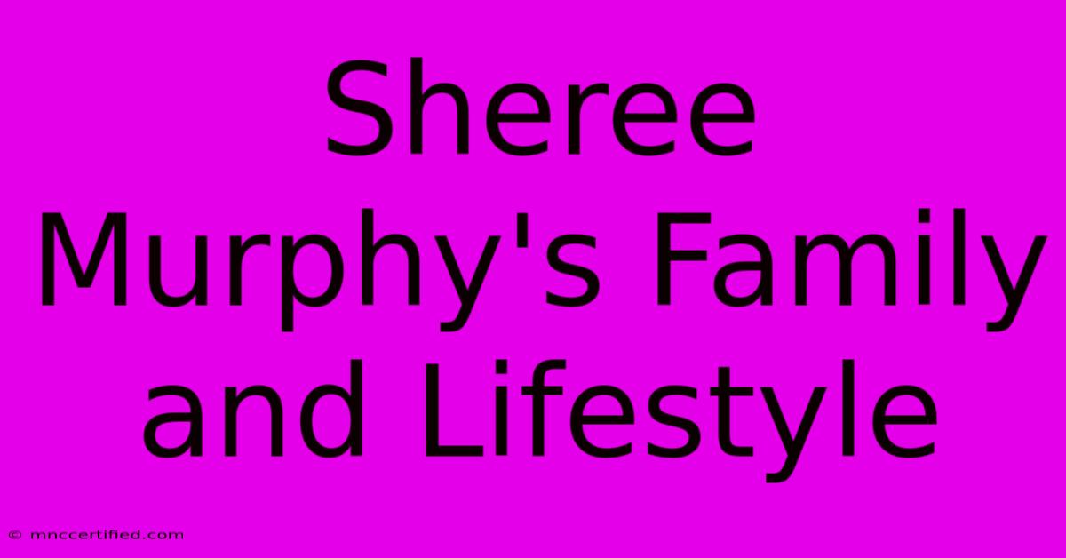 Sheree Murphy's Family And Lifestyle