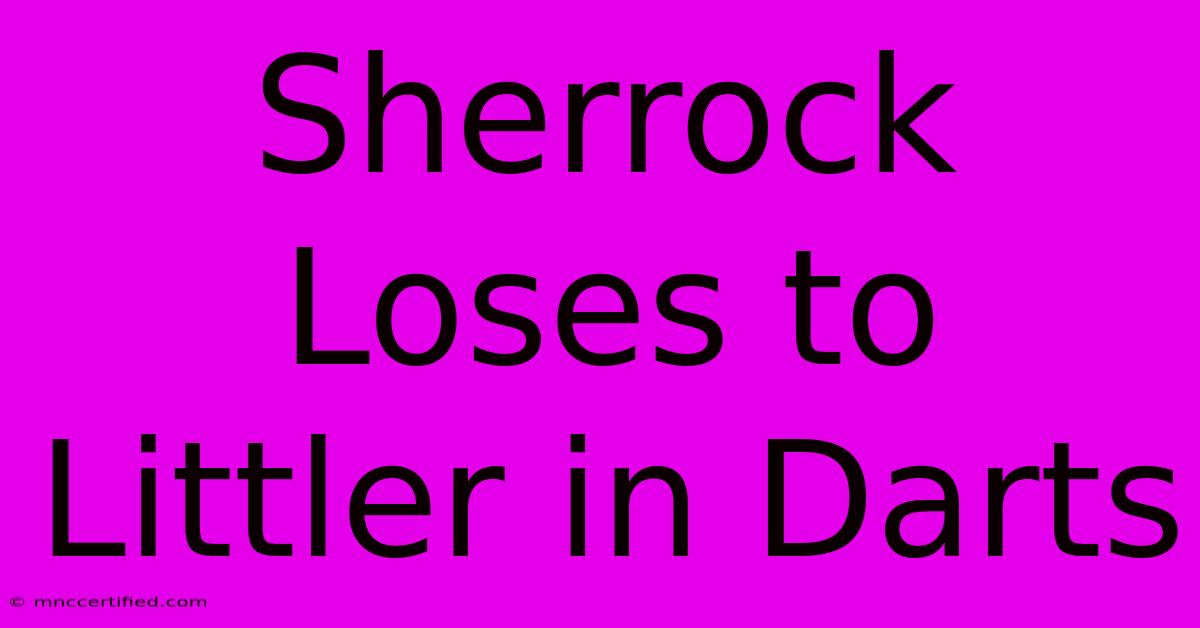 Sherrock Loses To Littler In Darts