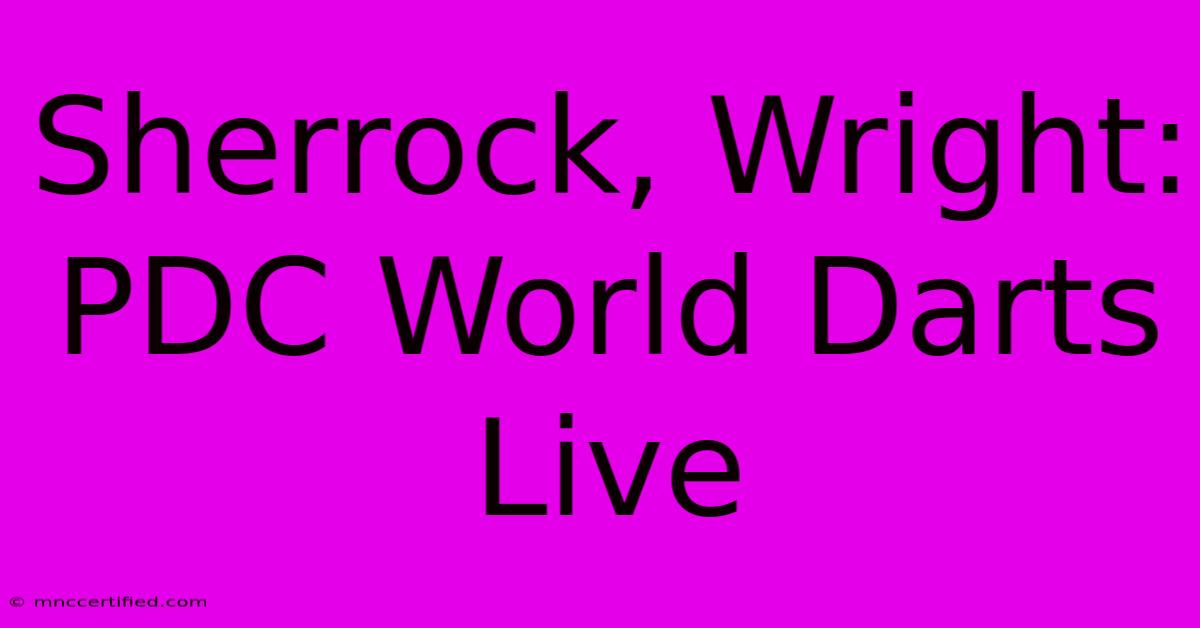 Sherrock, Wright: PDC World Darts Live