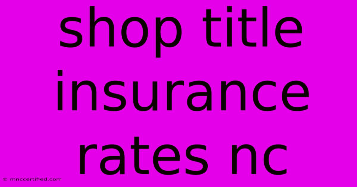 Shop Title Insurance Rates Nc