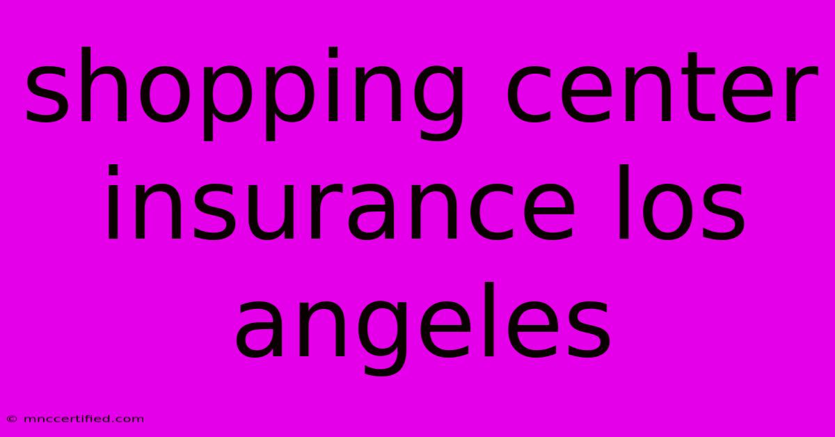 Shopping Center Insurance Los Angeles